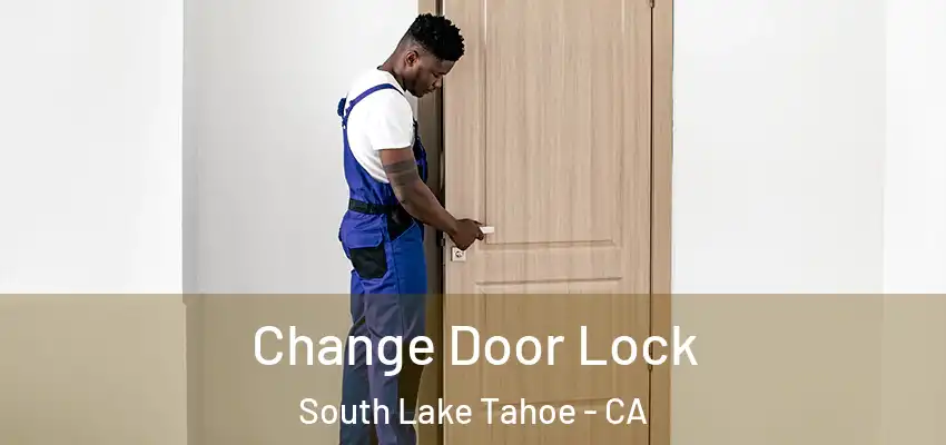  Change Door Lock South Lake Tahoe - CA
