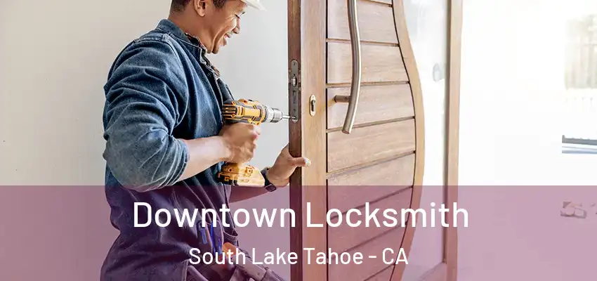  Downtown Locksmith South Lake Tahoe - CA