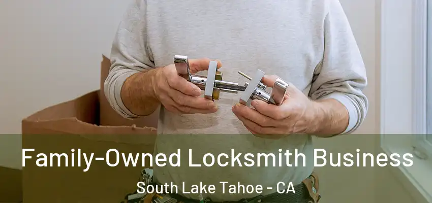  Family-Owned Locksmith Business South Lake Tahoe - CA