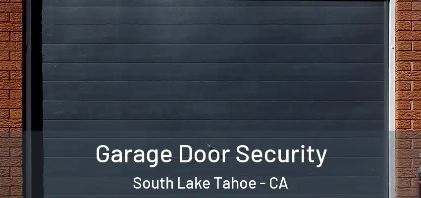  Garage Door Security South Lake Tahoe - CA