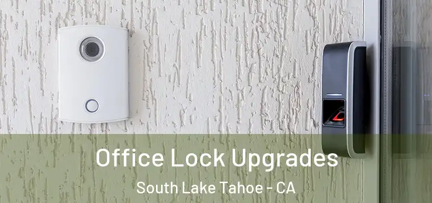  Office Lock Upgrades South Lake Tahoe - CA