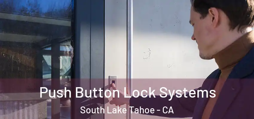  Push Button Lock Systems South Lake Tahoe - CA