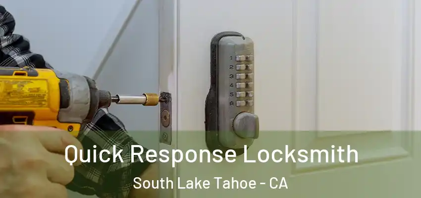 Quick Response Locksmith South Lake Tahoe - CA