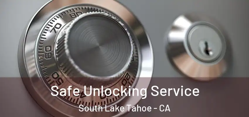  Safe Unlocking Service South Lake Tahoe - CA